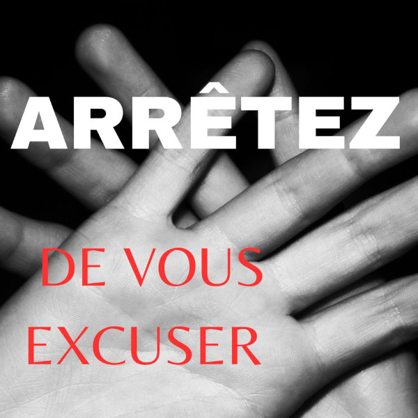 Arrêter de vous excuser - image mise en avant